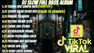 DJ FULL ALBUM & FULL BASS || DJ TEMANI AKU SAMPAI MATI SLOW FULL BASS