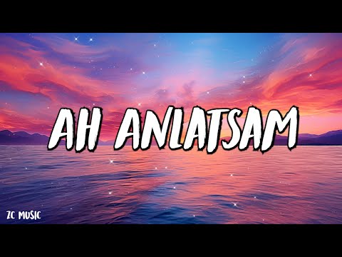 Alper Atakan & Hande Ünsal - Ah Anlatsam - (Şarkı sözü / Lyrics)