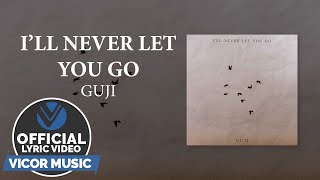 I’ll Never Let You Go - GUJI [Official Lyric Video]