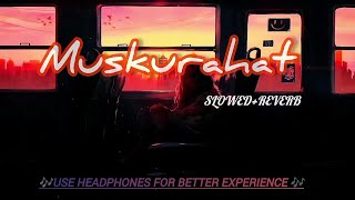 Muskurahat (Slowed + Reverb)_@MITRAZ  (MP3_128K).mp3