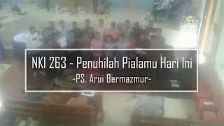 Video thumbnail of "NKI 263- Penuhilah Pialamu Hari Ini (PS. Arui Bermazmur)"