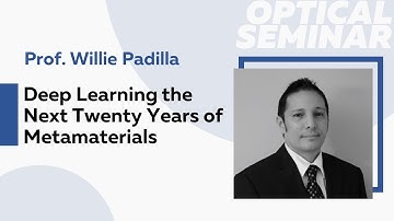 Deep Learning the Next Twenty Years of Metamaterials | Prof. Willie Padilla