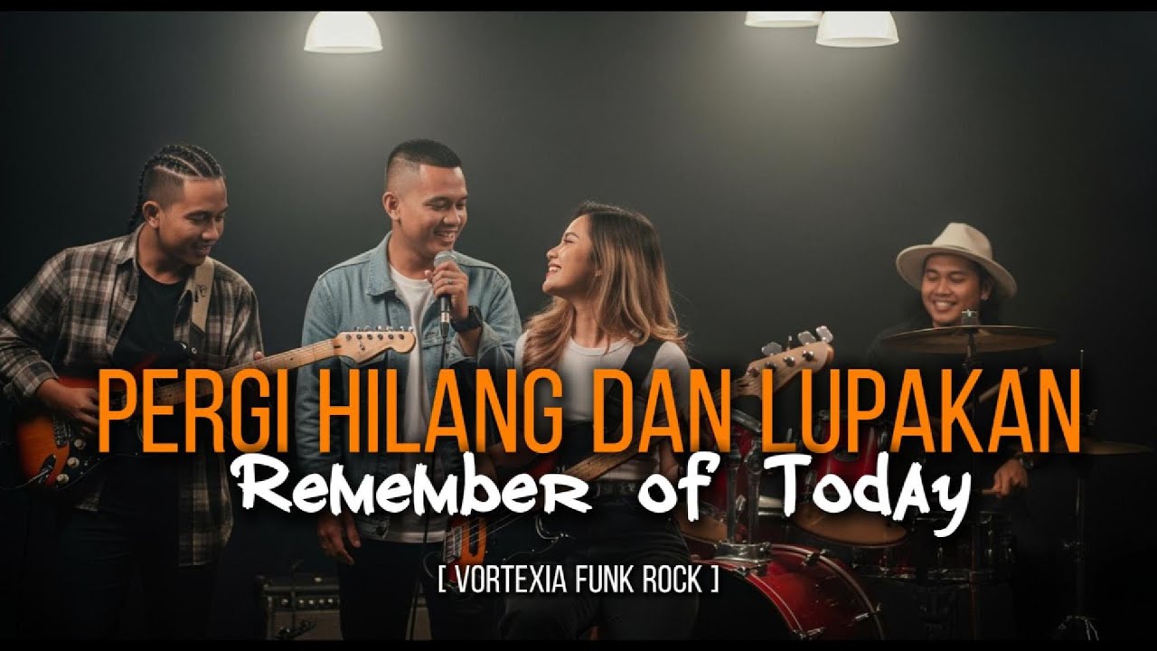 Pergi Hilang dan Lupakan – Remember Of Today | Funk Rock Cover by Vortexia
