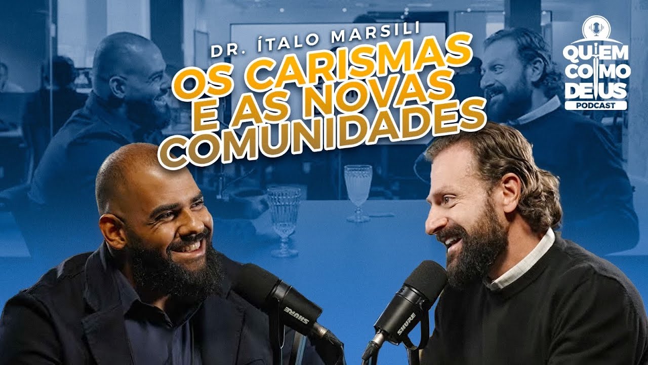 Os carismas e as novas Comunidades na visão de um psiquiatra COM DR ITALO MARSILI - PODCAST QCD