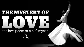 the mystery of love - Rumi (Powerful Life Poetry)