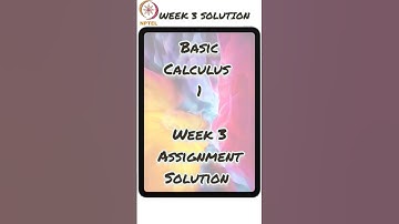 basic calculus 1 week 3 assignment solution
