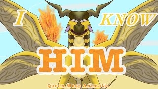 I Know Him - Queen Wasp Animatic (Thanks for 1k Subscribers!)