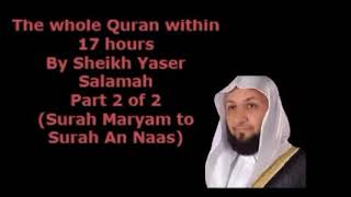 The Whole Quran in fast recitation by Yaser Salamah Part 2 of 2 Updated