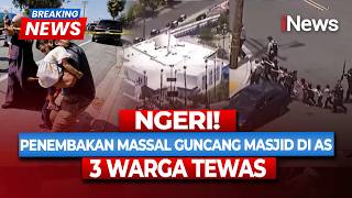 Penembakan Massal Landa Masjid di San Diego AS, 3 Warga Tewas | BREAKING NEWS