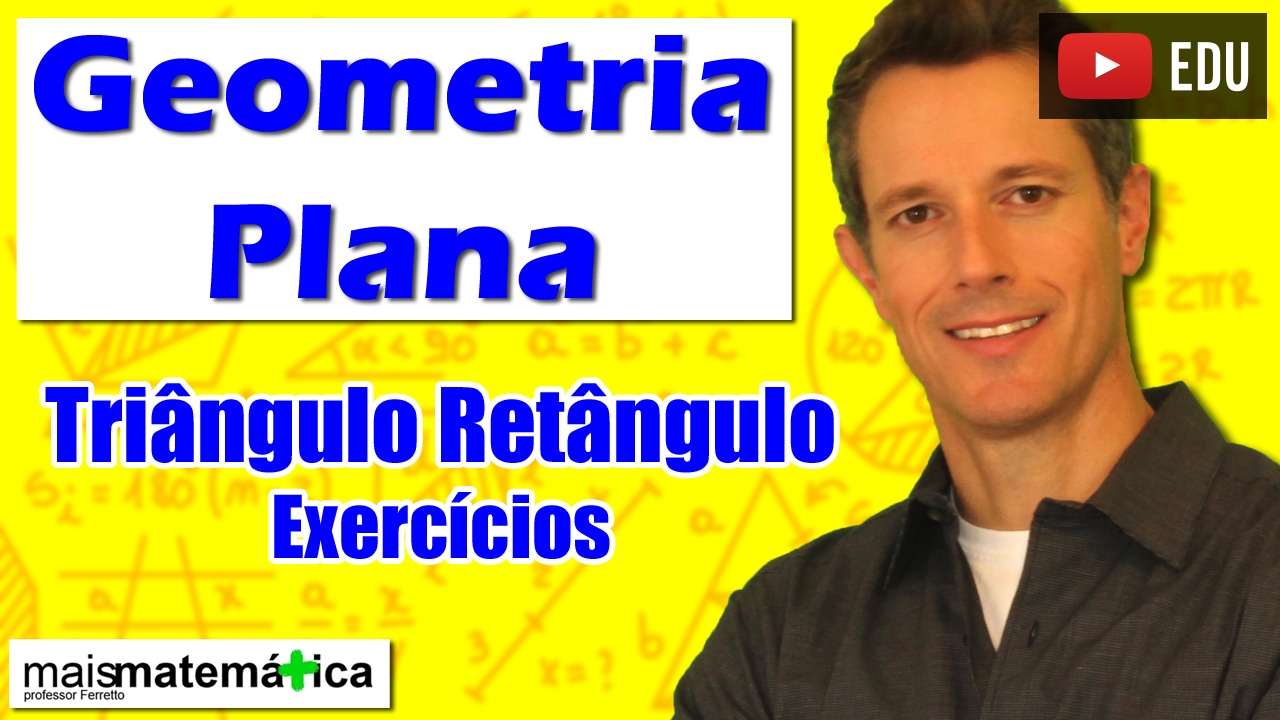 Geometria Plana: Triângulo Retângulo - Exercícios (Aula 11)