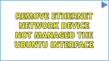 Ubuntu: Remove ethernet network device not managed the Ubuntu interface