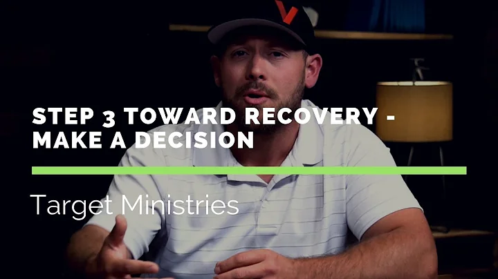 Step 3 Toward Recovery - Make a Decision