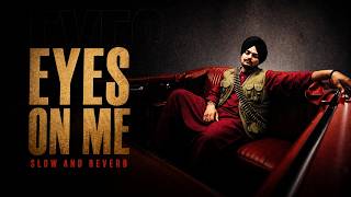 Eyes On Me (Slow &amp; Reverb) | Sidhu Moosewala | Muffy Mix Reloaded