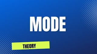 MODE -  THEORY
