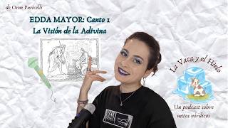 EP 19: La Vaca y El Hielo- EDDA MAYOR, Canto I: La Visión de la Adivina
