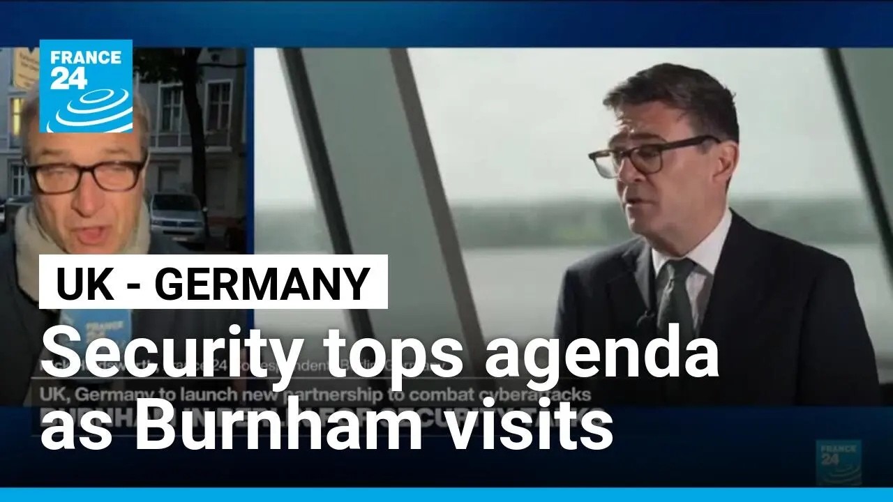 UK, Germany to launch partnership to counter cyberattacks as Burnham visits Berlin • FRANCE 24