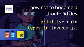 Primitive Data Types in Javascript | Front End Dev Part 46