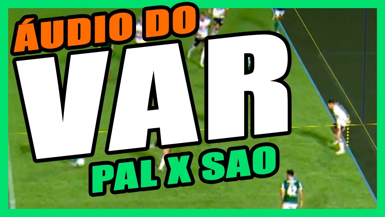 Áudio do VAR: Palmeiras X São Paulo - 8ª Rodada do Brasileirão Série A ...