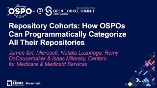 Repository Cohorts: How OSPOs... - James Siri, Natalia Luzuriaga, Remy DeCausemaker & Isaac Milarsky Repository Cohorts: How OSPOs... - James Siri, Natalia Luzuriaga, Remy DeCausemaker & Isaac Milarsky