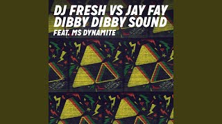 Dibby Dibby Sound (Radio Edit) (feat. Ms. Dynamite) - DJ Fresh, Jay Fay