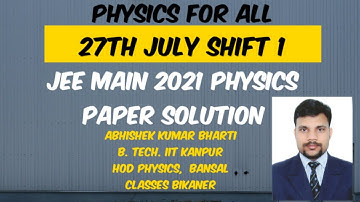 Jee Main 2021, 3rd Attempt, Full Physics Paper Solution, 27th July Shift 1, Physics For All
