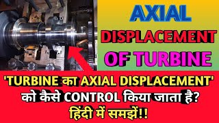 AXIAL DISPLACEMENT OF TURBINE || Methods for Controlling Axial Displacement of Turbine ||