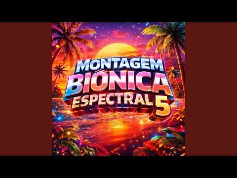 Putar Montagem Biônica Espectral 5 - DJ OLIVEIRA ORIGINAL