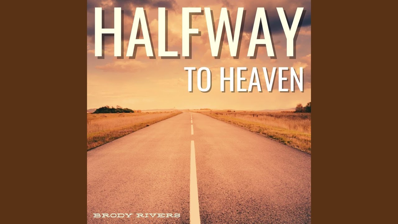 Halfway to Heaven - YouTube