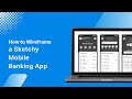 How to Design a Sketchy Mobile Banking App?
