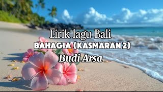  Bahagia (Kasmaran 2) - Budi Arsa ( lirik lagu Bali )
