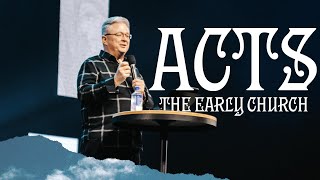 ACTS: THE EARLY CHURCH Wk4 | Pastor Dave Bush | 5/8/2024 7pm Service