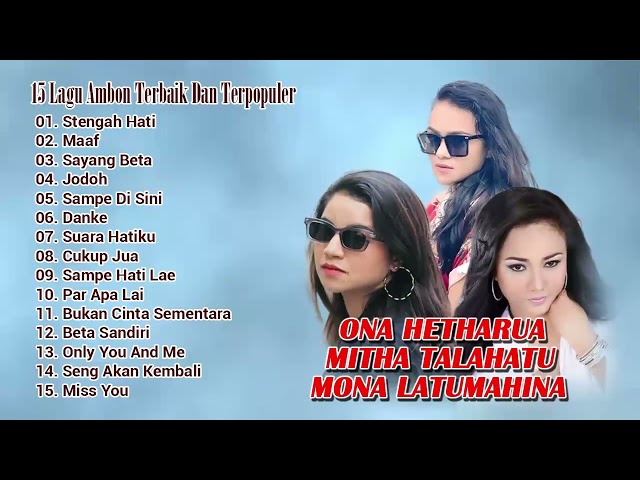 Full Album Mona Latumahina, Mitha Talahatu, Ona Hetharua ll 15 Lagu Ambon Terbaik 2023 class=