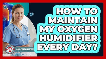 How to Maintain My Oxygen Humidifier Every Day?