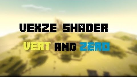 Vexze Shader Collaboration Of Vert And Zero