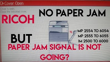 RICOH MP 2554, 2555 all Corona series, No paper jam but paper jam signal is not going.