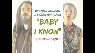 Brother Wildman & Sistah Maryjane "Baby I Know" (OFFICIAL VIDEO)