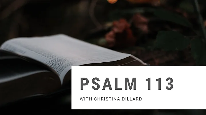Psalm 113 Devotional with Christina Dillard