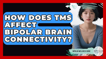 How Does TMS Affect Bipolar Brain Connectivity? - Bipolar Wellness Guide
