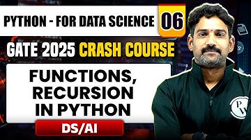 Python For Data Science 06 | Functions, Recursion in Python | DS / AI | GATE 2025 Crash Course