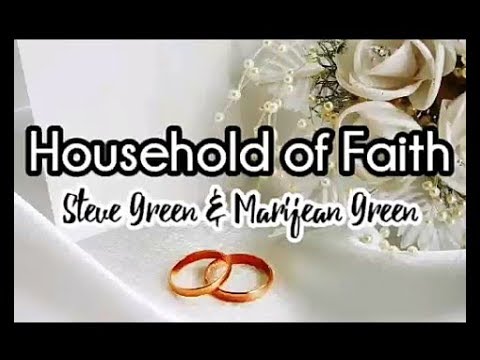 HOUSEHOLD OF FAITH CHRISTIAN WEDDING SONG LYRIC VIDEO BY STEVE GREEN AND MARIJEAN GREEN