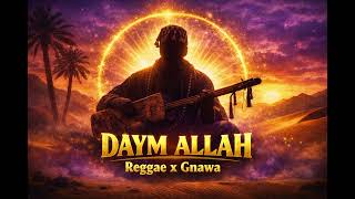 دايم الله Daym Allah Roots Reggae X Gnawa Trance Darija Spiritual Chant