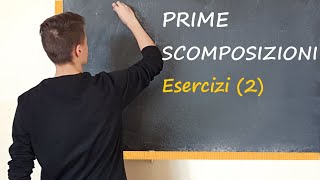 PRIME scomposizioni - Esercizi