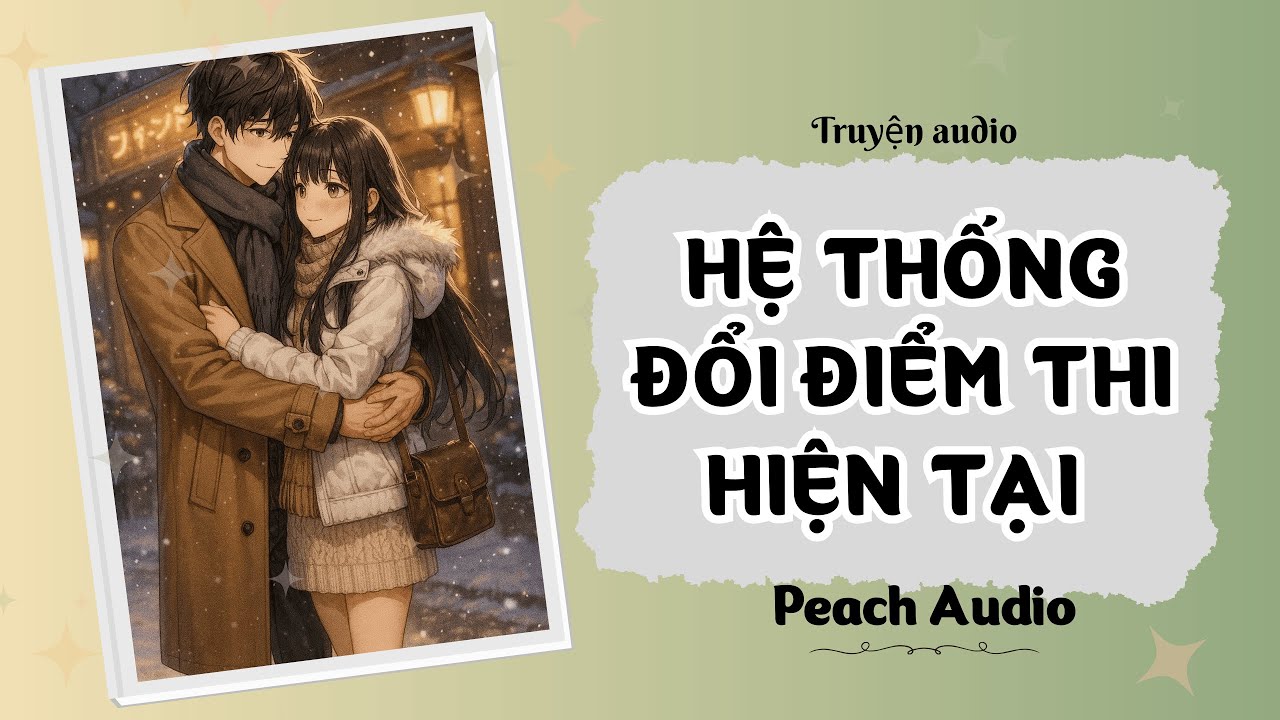 Truyện số 80: HỆ THỐNG ĐỔI ĐIỂM THI ĐẠI HỌC (full)