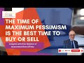 The Time of Maximum Pessimism is the Best Time to Buy or Sell