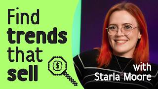 How to Spot Winning Trends Before Everyone Else (w/ Starla Moore)