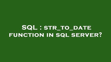 SQL : str_to_date function in sql server?