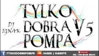 Download lagu Tylko Dobra Pompa V5 ( Best Club Mix 2015 ! ) Dj ignak