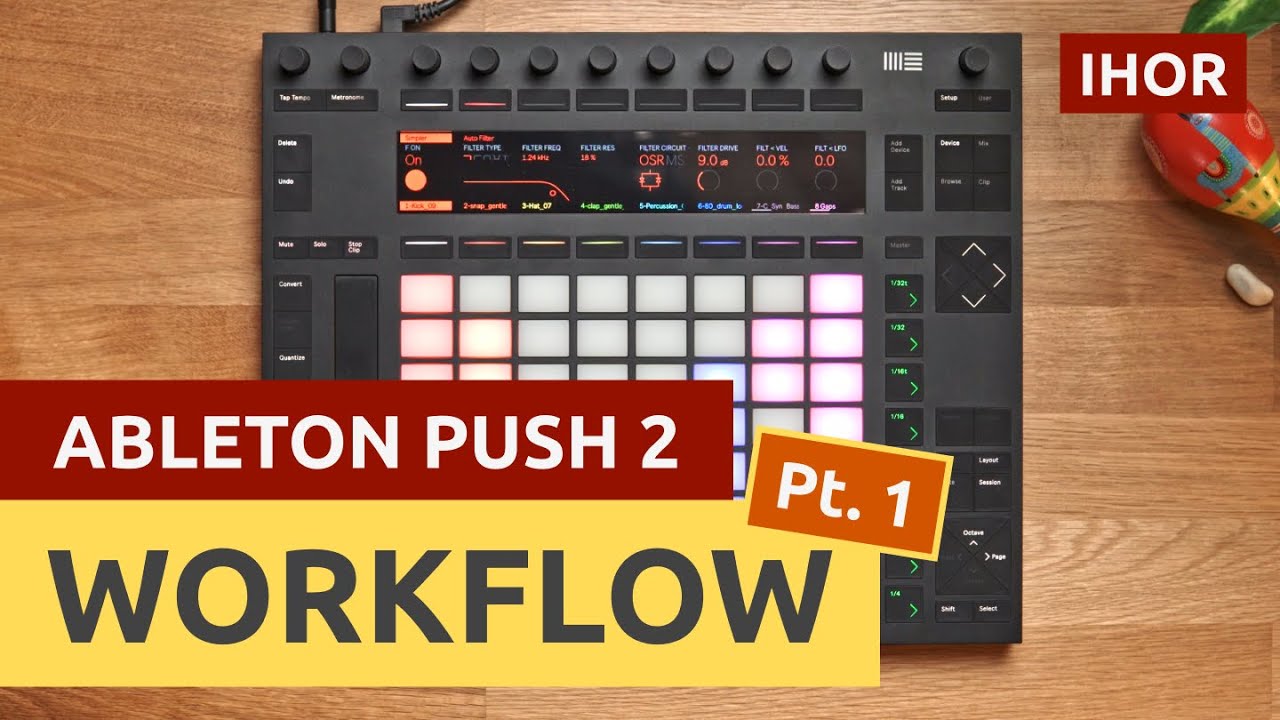 Creating A Track With Ableton Push 2 / My Production Workflow / Part 1 -  Youtube