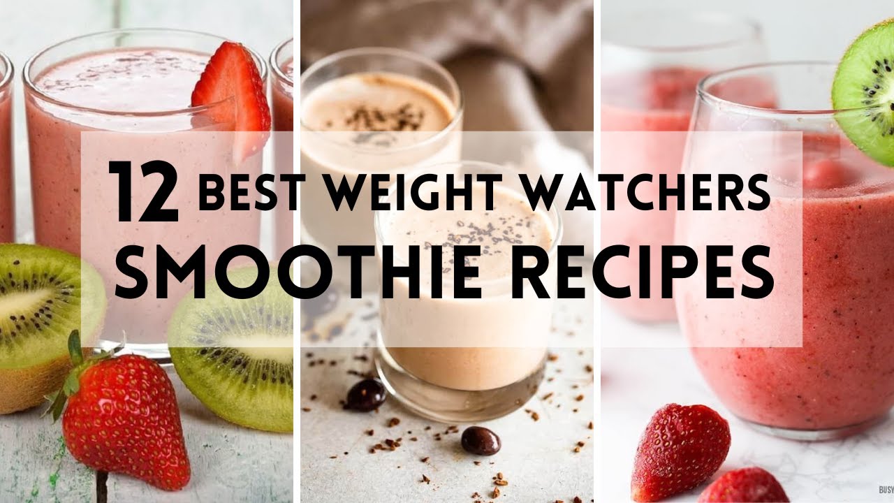 12 Best Weight Watchers Smoothie Recipes  