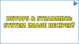 Celebrity DevOps & SysAdmins: System Image Recipes? (3 Solutions!!) Wealth